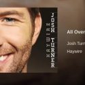 The Song Remembers When: “All Over Me” – Josh Turner