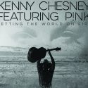 The Song Remembers When: “Setting the World on Fire” – Kenny Chesney with Pink